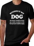 Without My Dog T-Shirt - Funny Dog Lover Tee