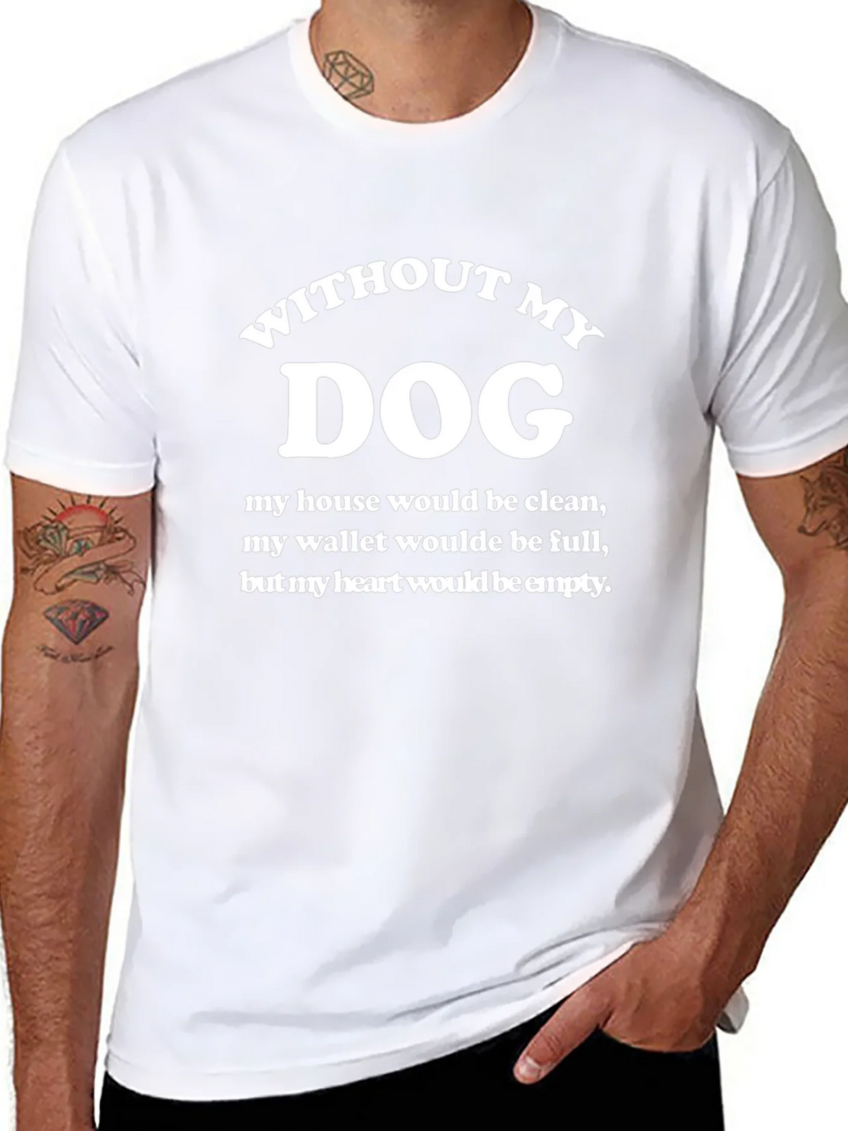 Without My Dog T-Shirt - Funny Dog Lover Tee