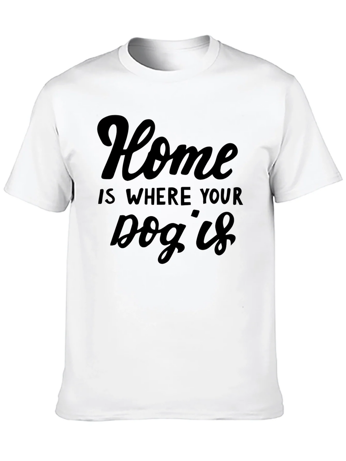 Home is Where Your Dog Is T-Shirt