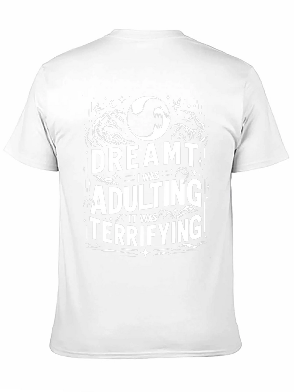 Dreamt Adulting Tee - Terrifying Adult Humor T-Shirt