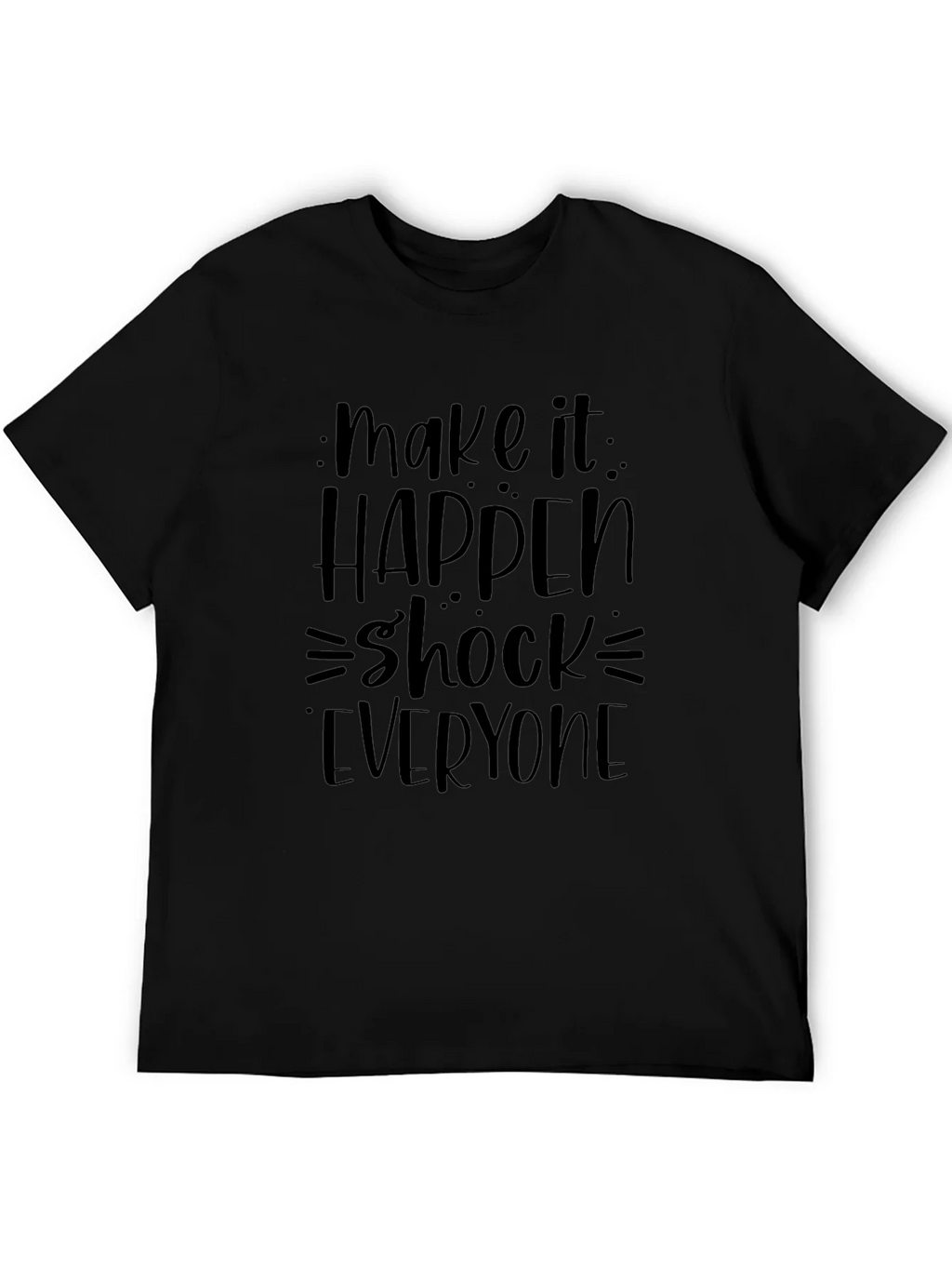 Make it Happen T-Shirt