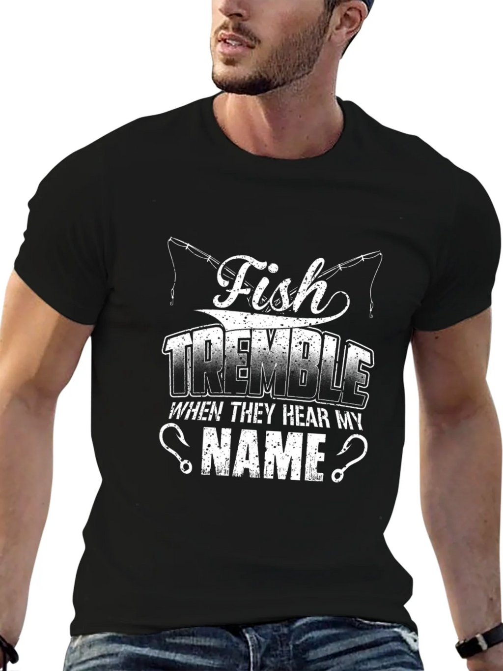 Fish Tremble When They Hear My Name Fishing T-Shirt