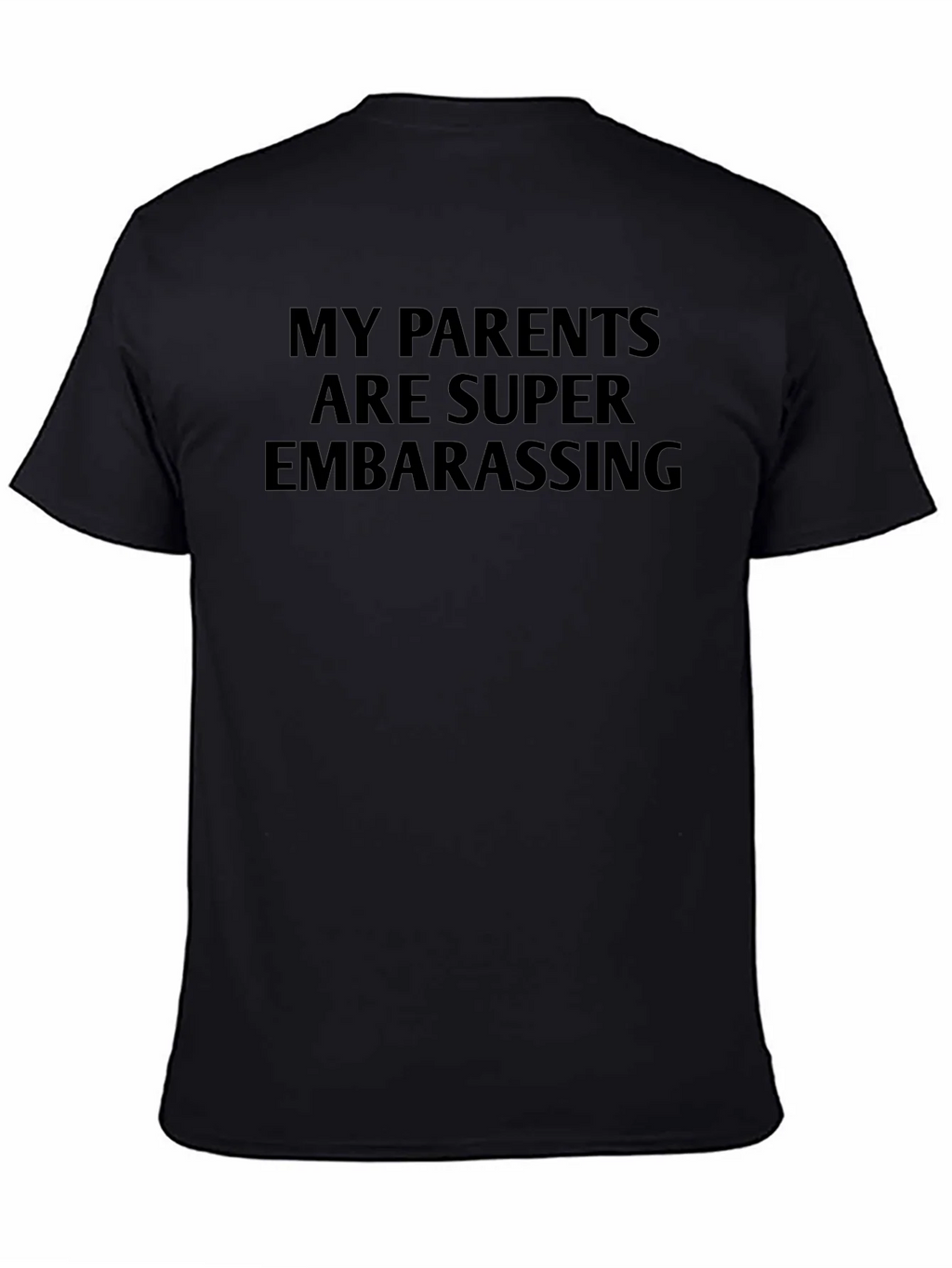 Funny My Parents Are Super Embarrassing Black T-Shirt
