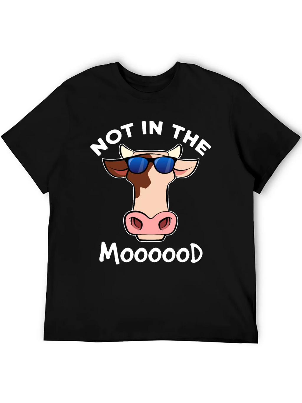 Not In The Moood T-Shirt - Funny Cow Tee