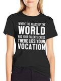 Where World Needs Talents Cross Vocation T-Shirt