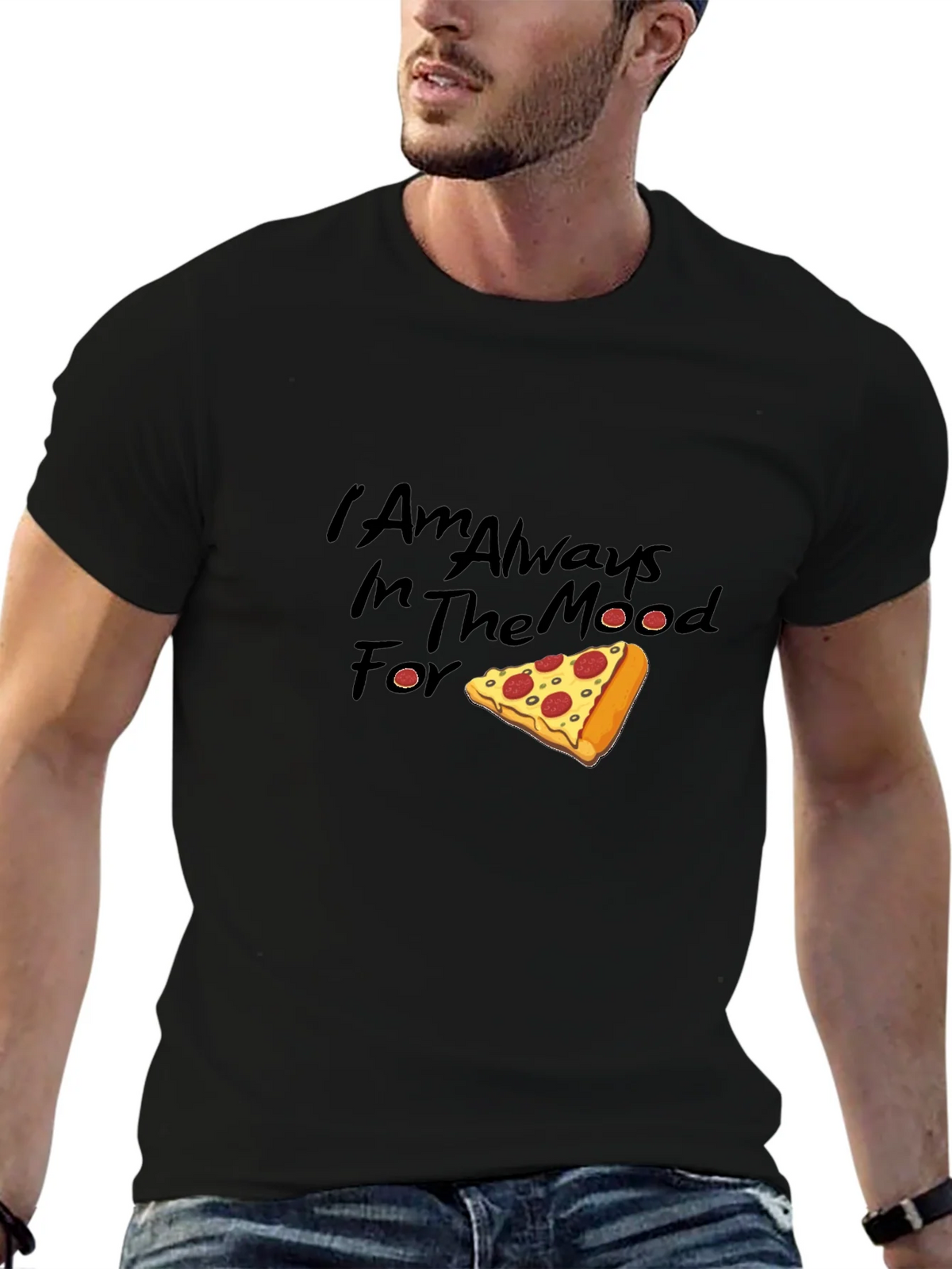 Pizza Lover Tee: I Am Always In The Mood For Pizza T-Shirt