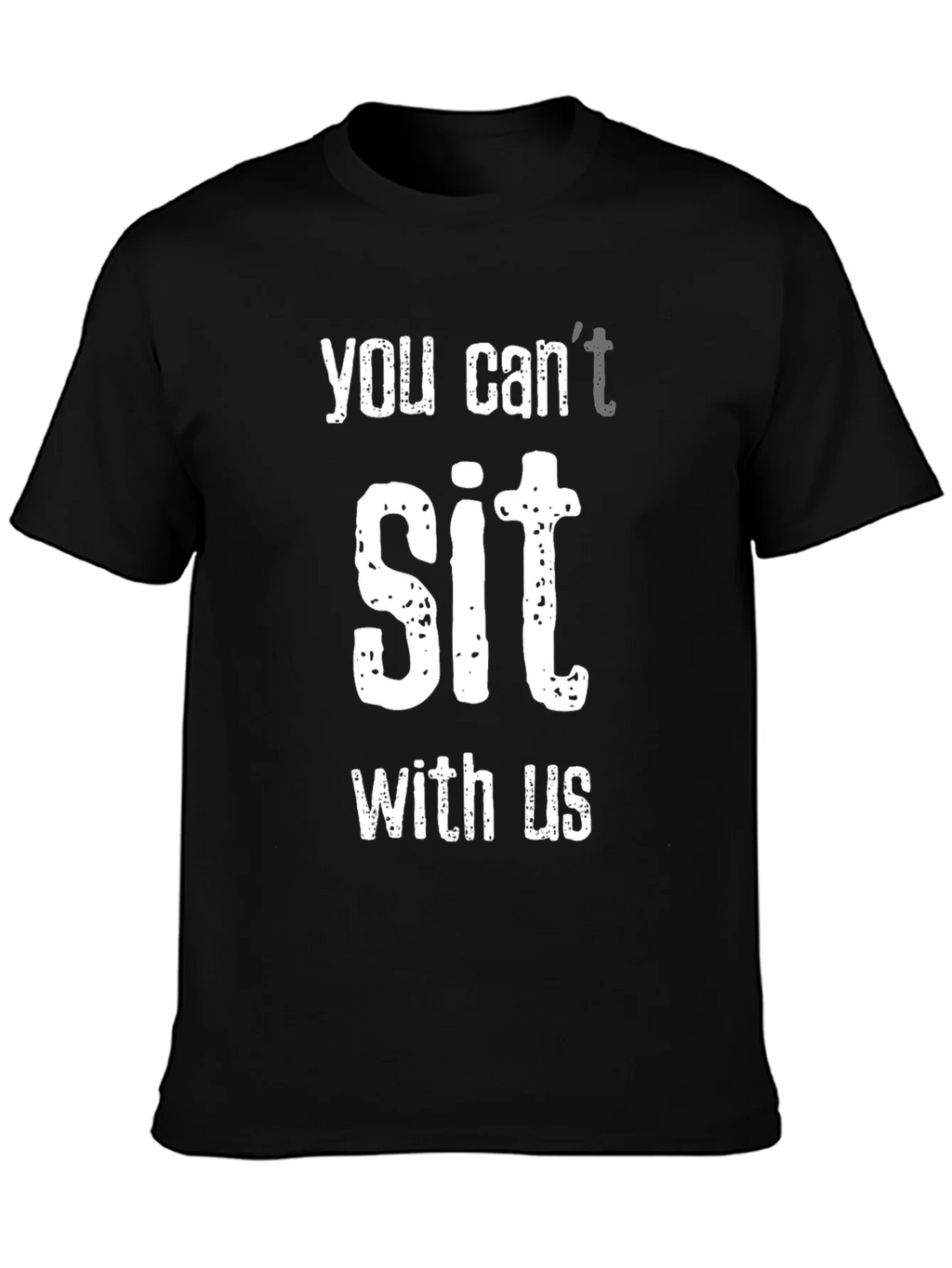 Funny You Cant Sit With Us Black T-Shirt