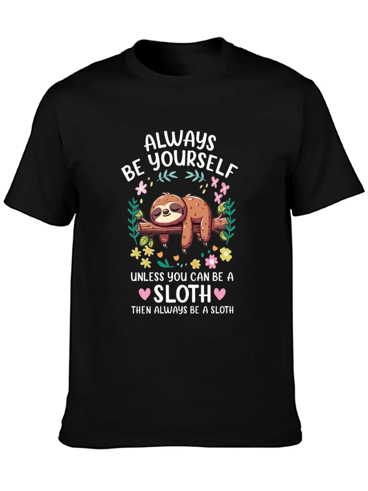 Always Be a Sloth Graphic T-Shirt